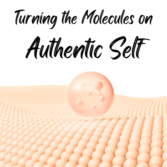 Turning the Molecules on Authentic Self